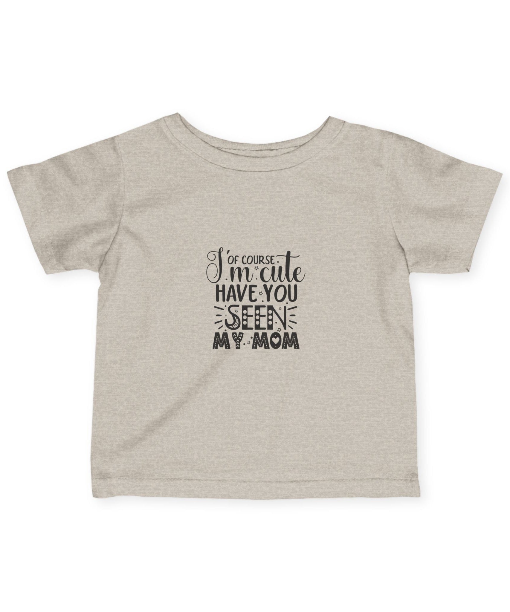 Infant Tee - 'I'm Cute, Have You Seen My Mom' - Funny Baby Clothes, Baby Shower Gift - Gallory Hive