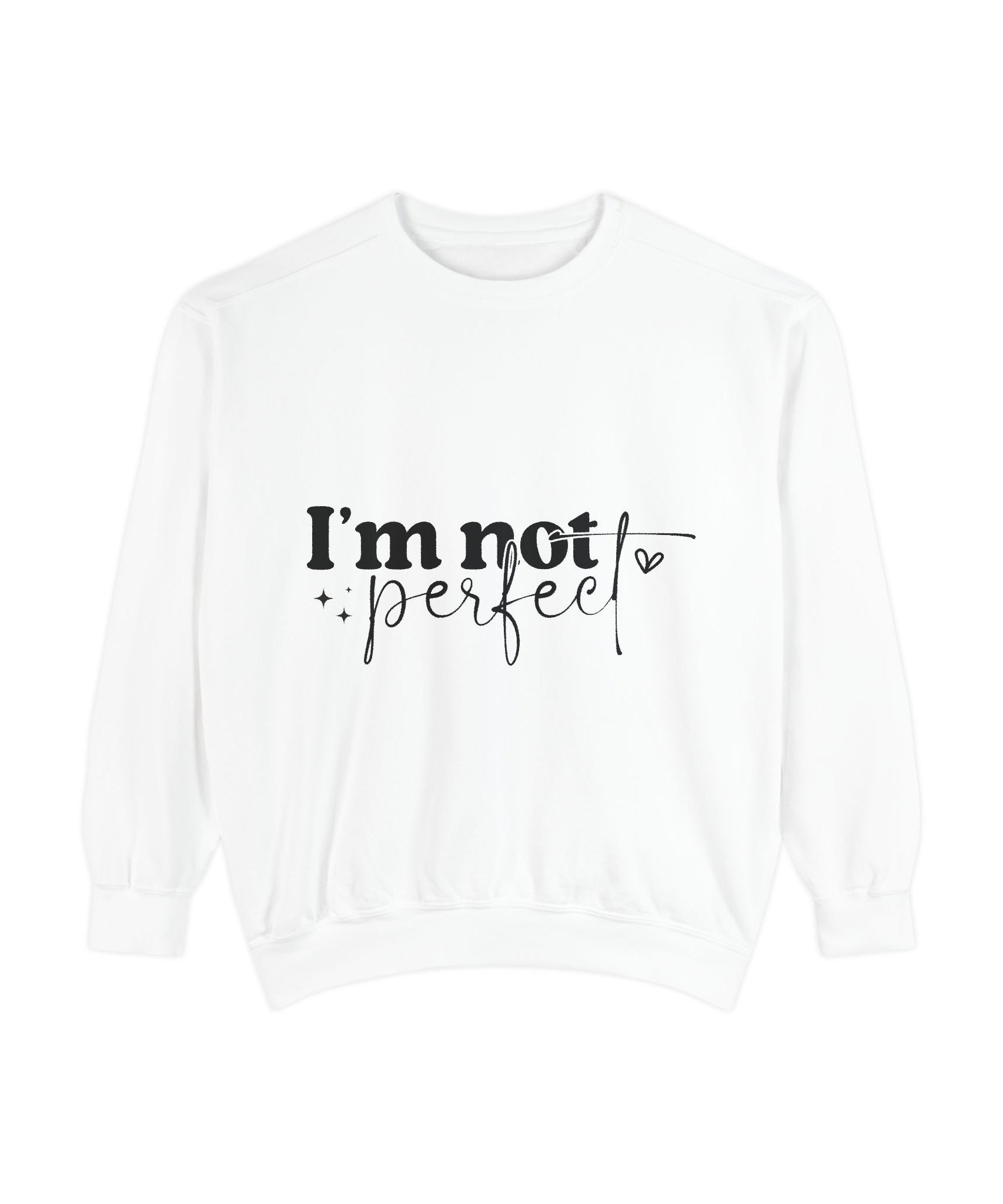 I'm Not Perfect Sweatshirt – Self-Care Affirmation Design