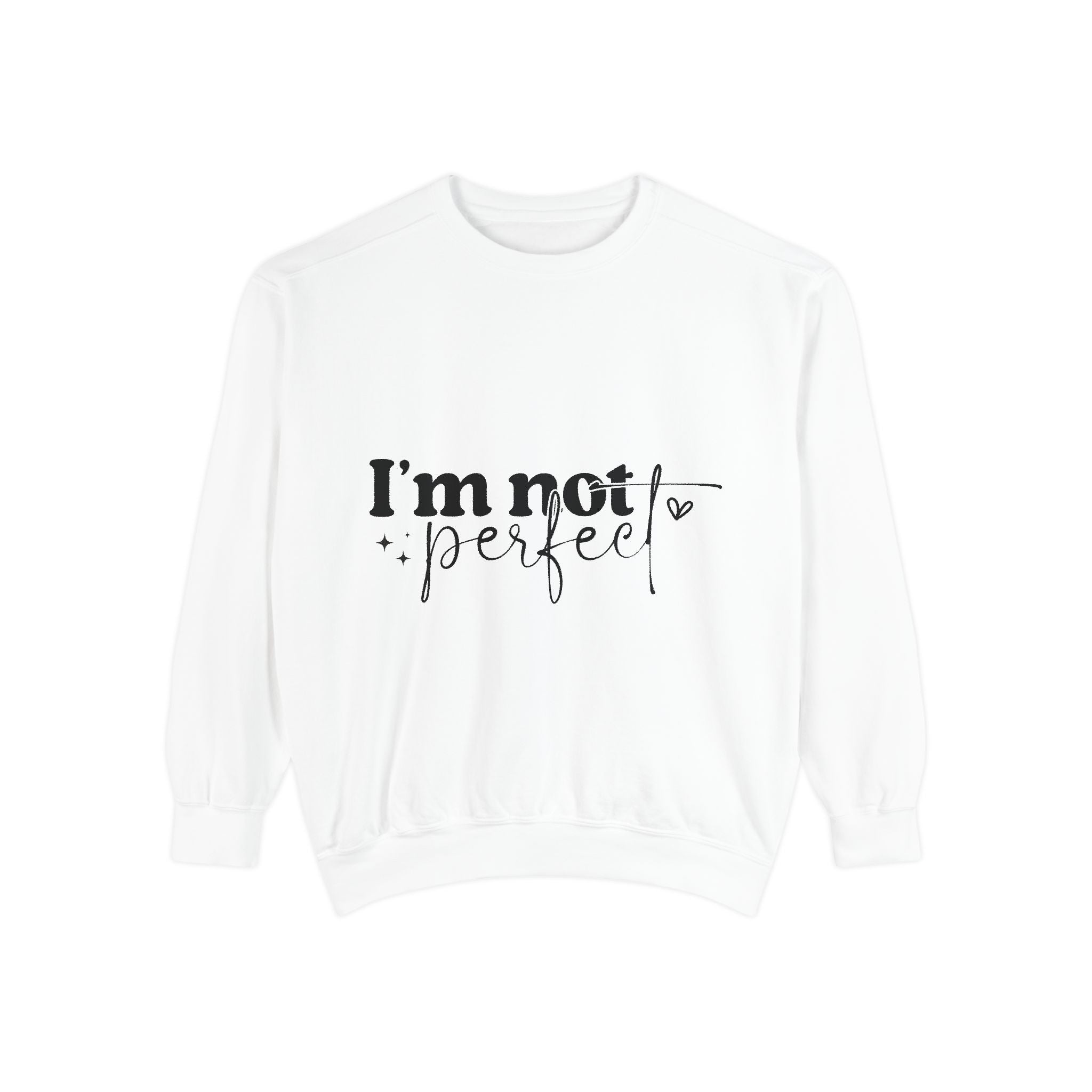 I'm Not Perfect Sweatshirt – Self-Care Affirmation Design