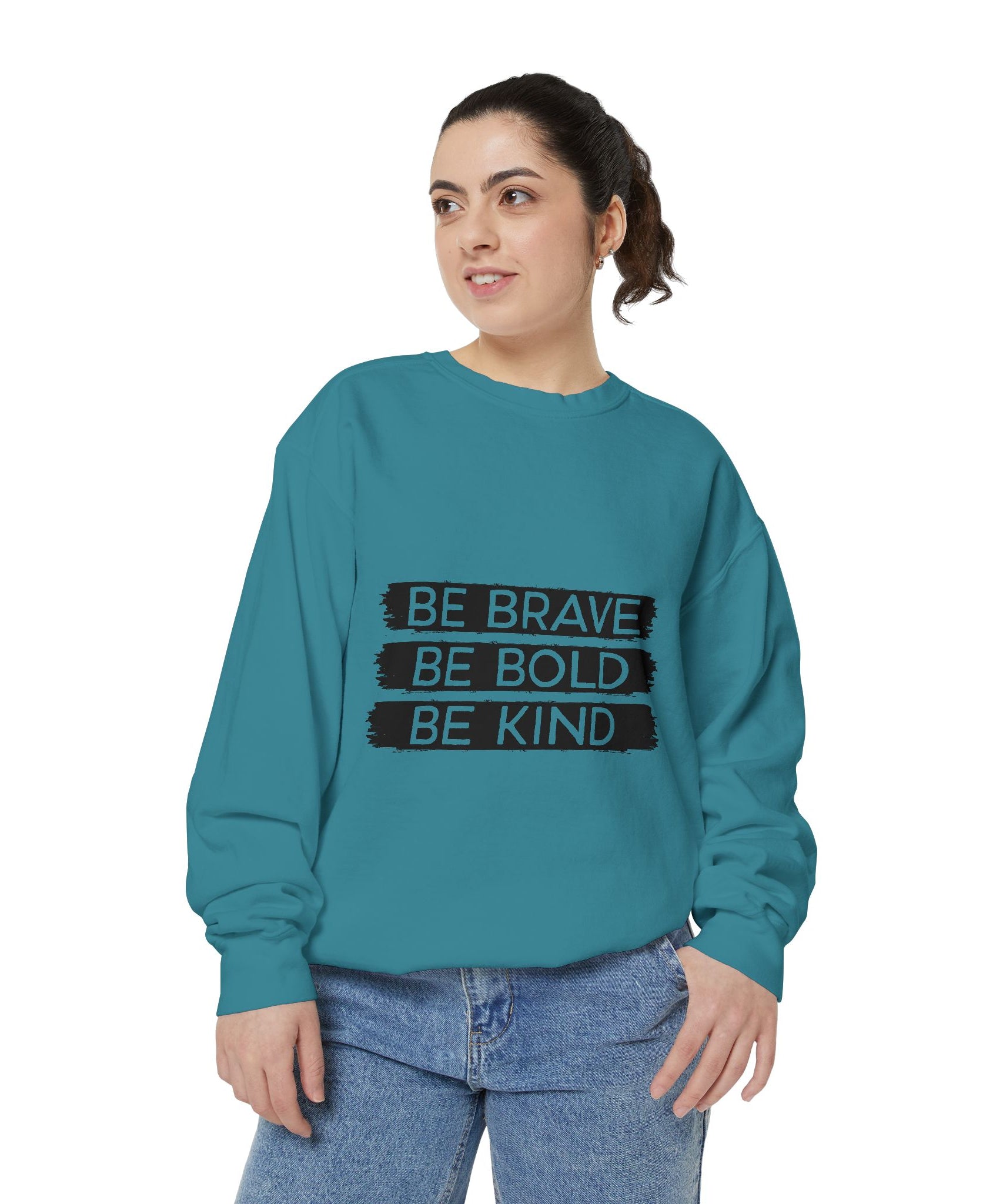 Be Brave Be Bold Be Kind Unisex Sweatshirt