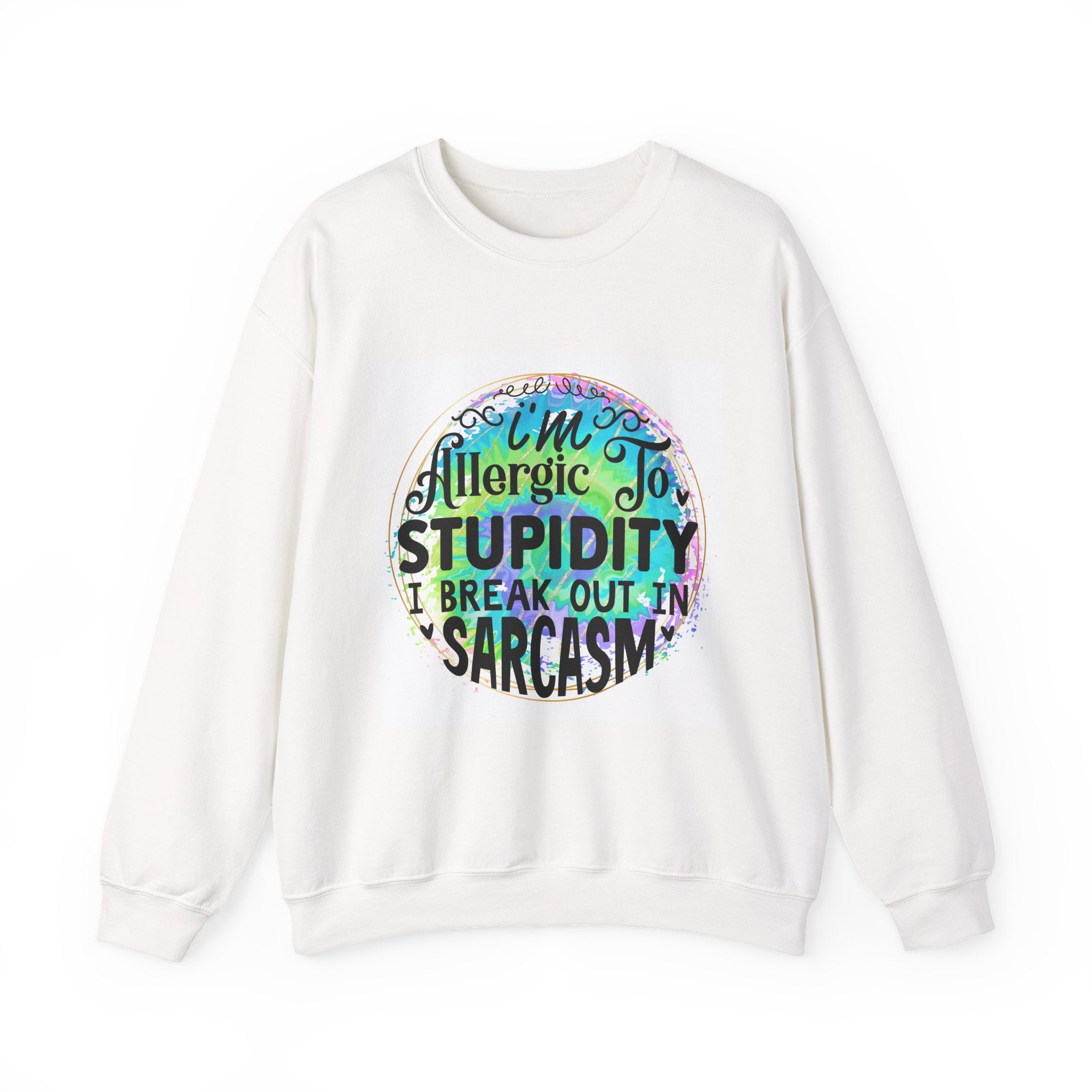 I'm allergic to stupidity Quote Unisex Sweatshirt - Casual Humor Apparel, Gift for Friends, Family