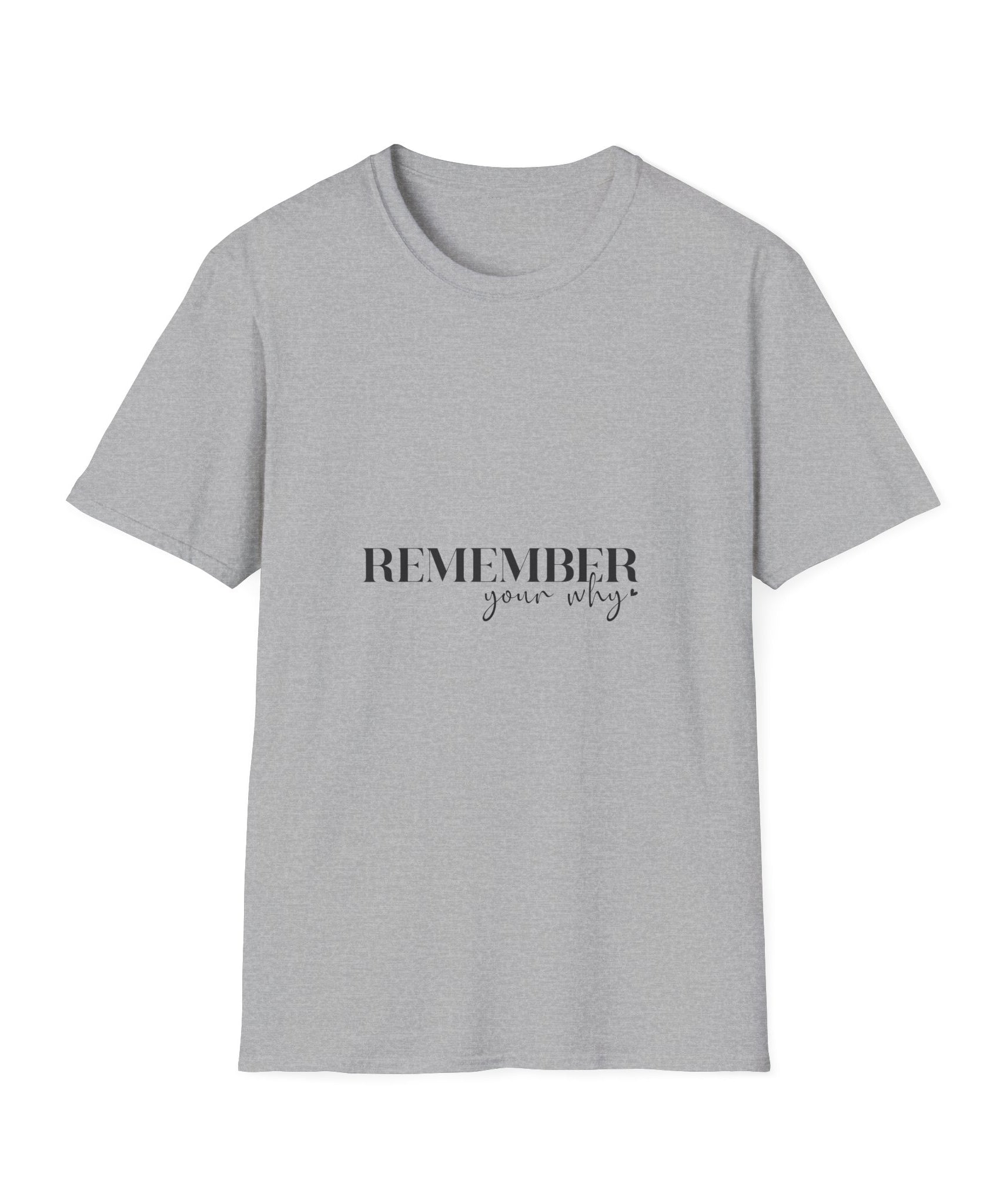 Unisex T-Shirt – "Remember your why" Inspirational Quote Tee - Positive Affirmation Shirt for Friends, Inspirational Tee