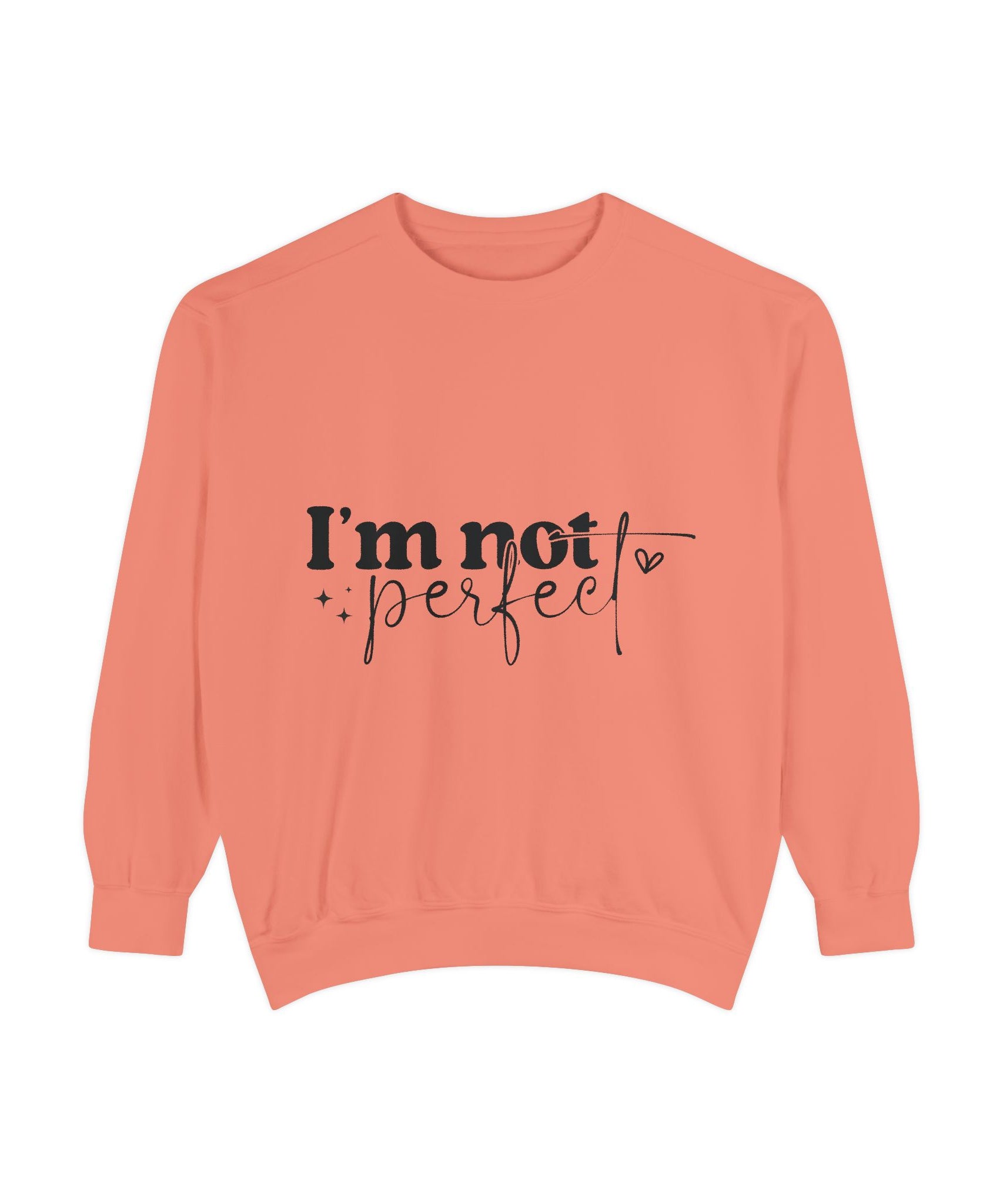I'm Not Perfect Sweatshirt – Self-Care Affirmation Design