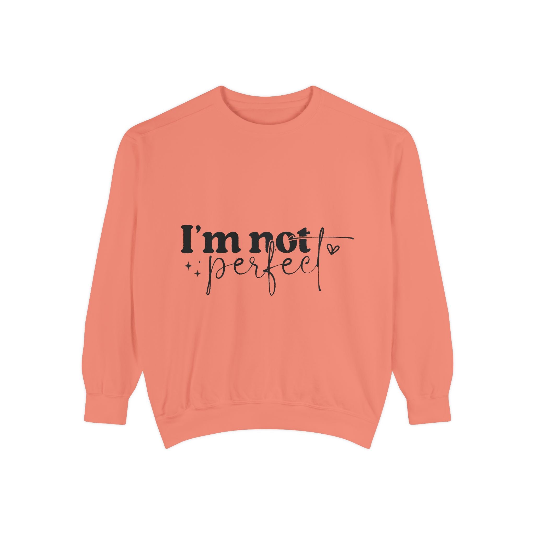 I'm Not Perfect Sweatshirt – Self-Care Affirmation Design