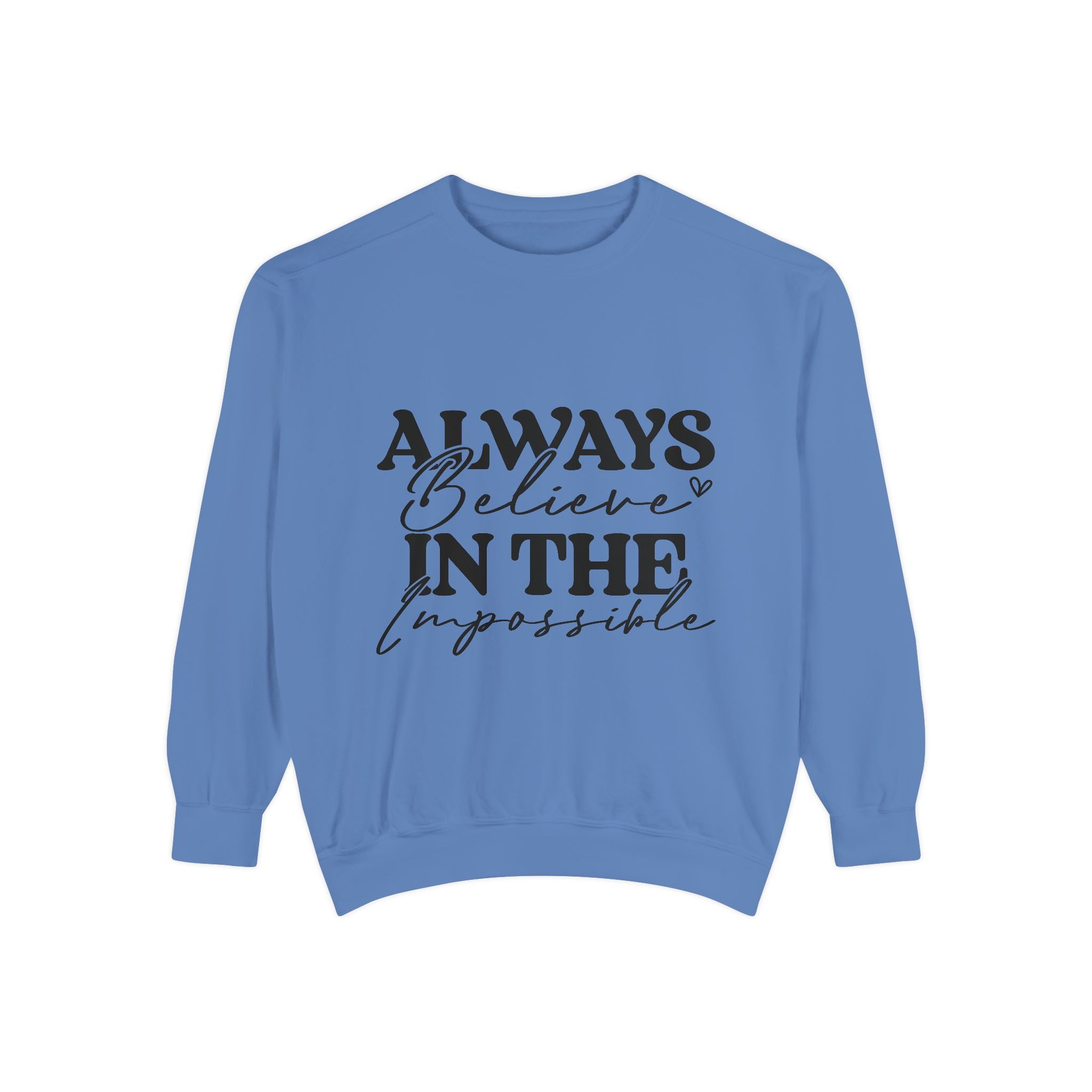 Always Believe in the Impossible Unisex Sweatshirt | Gallory Hive