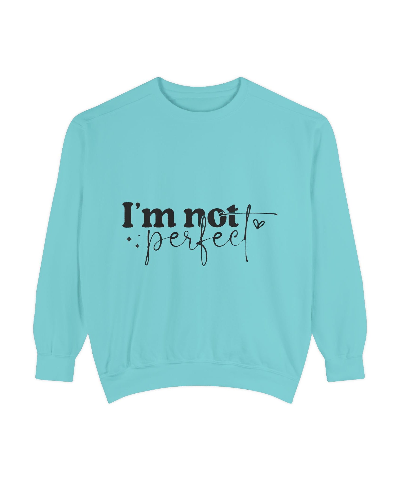 I'm Not Perfect Sweatshirt – Self-Care Affirmation Design