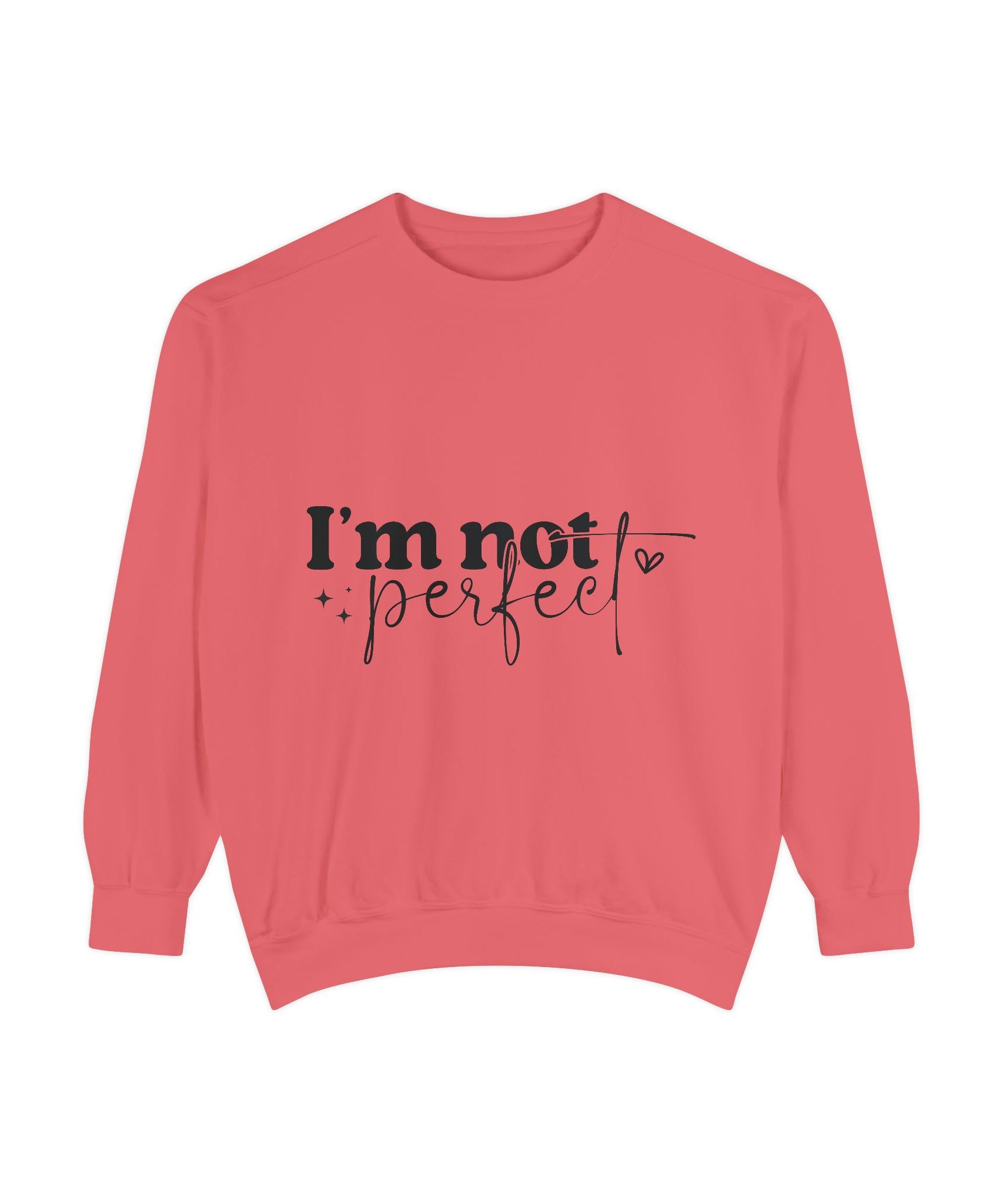 I'm Not Perfect Sweatshirt – Self-Care Affirmation Design