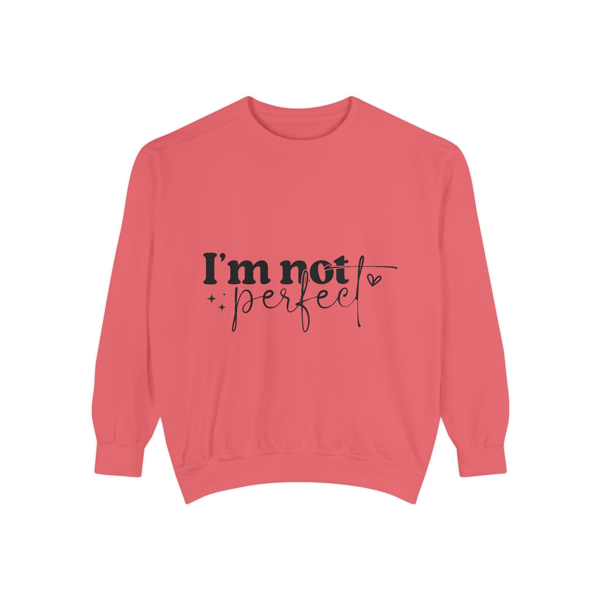 I'm Not Perfect Sweatshirt – Self-Care Affirmation Design