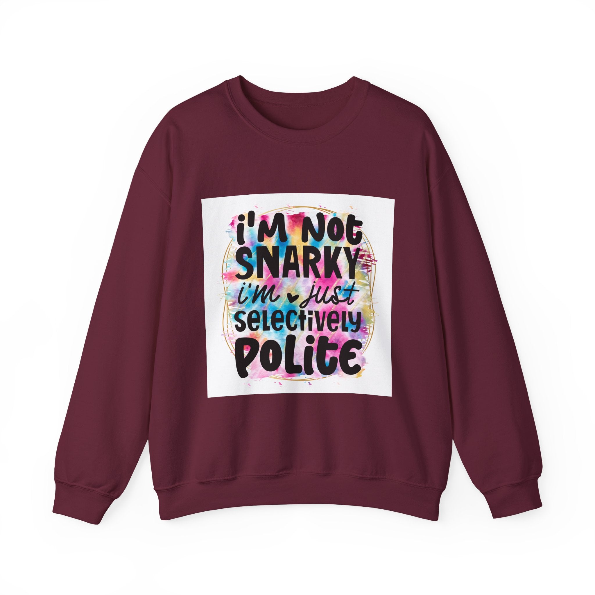 I’m not snarky, I’m just selectively polite Colorful Quote Unisex Sweatshirt - Casual Humor Apparel, Gift for Friends, Family - Gallory Hive