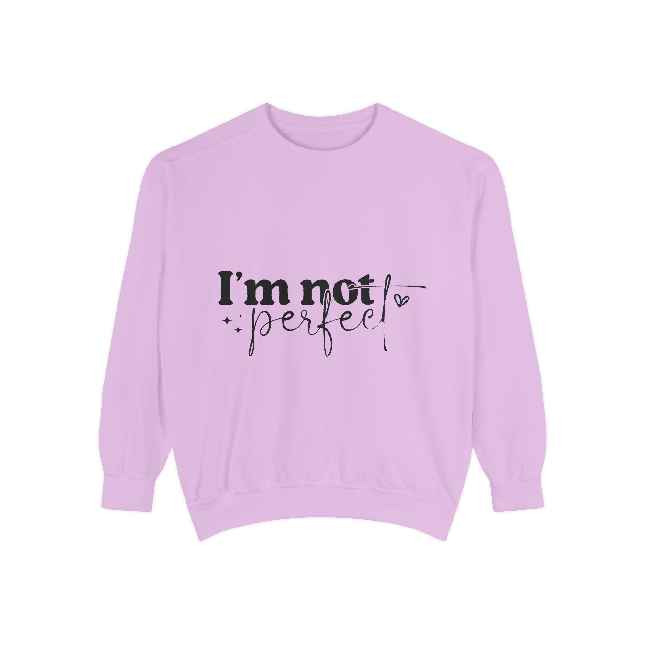 I'm Not Perfect Sweatshirt – Self-Care Affirmation Design