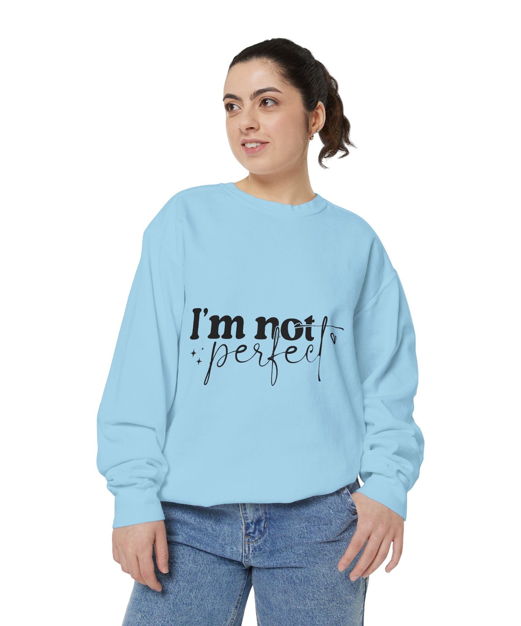 I'm Not Perfect Sweatshirt – Self-Care Affirmation Design