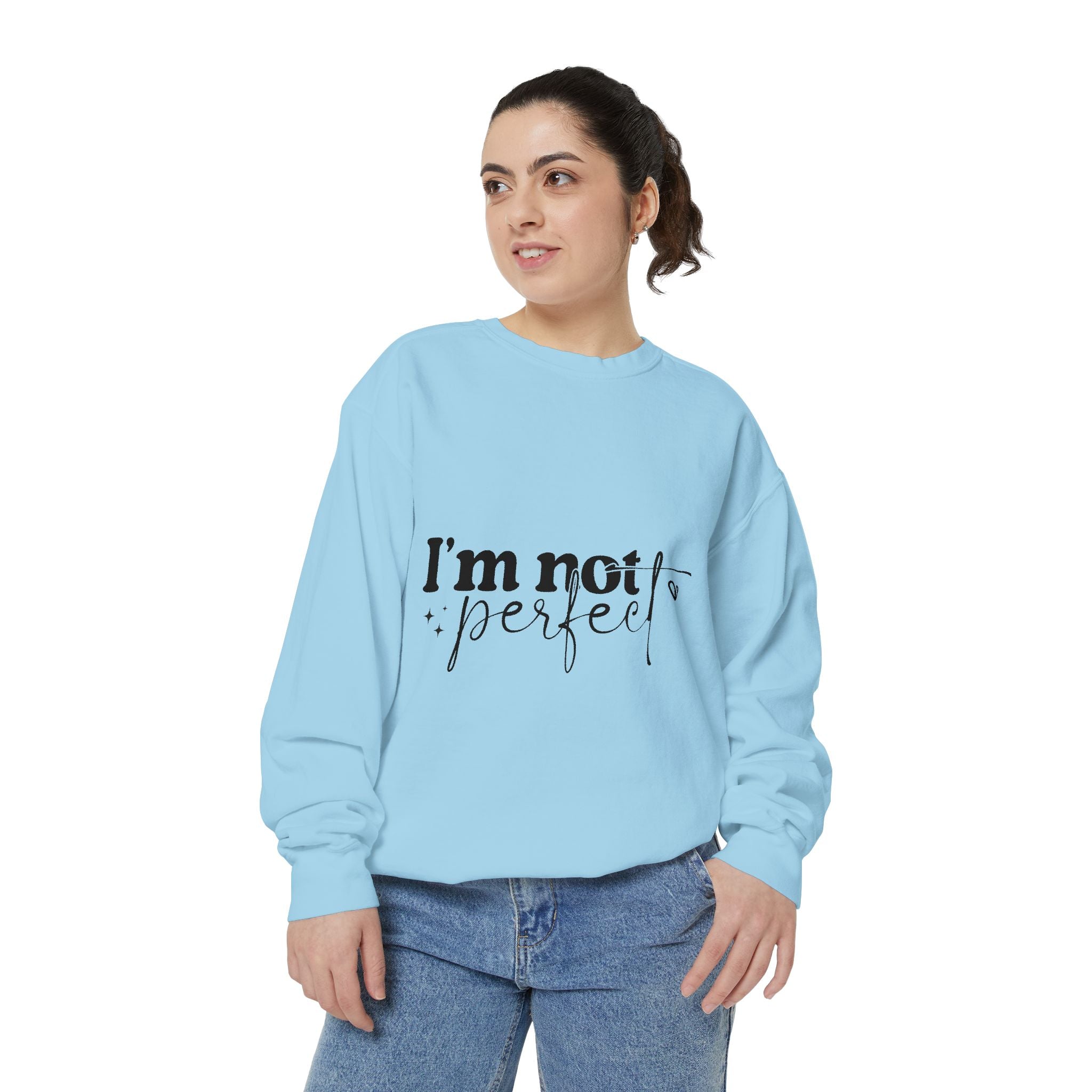 I'm Not Perfect Sweatshirt – Self-Care Affirmation Design