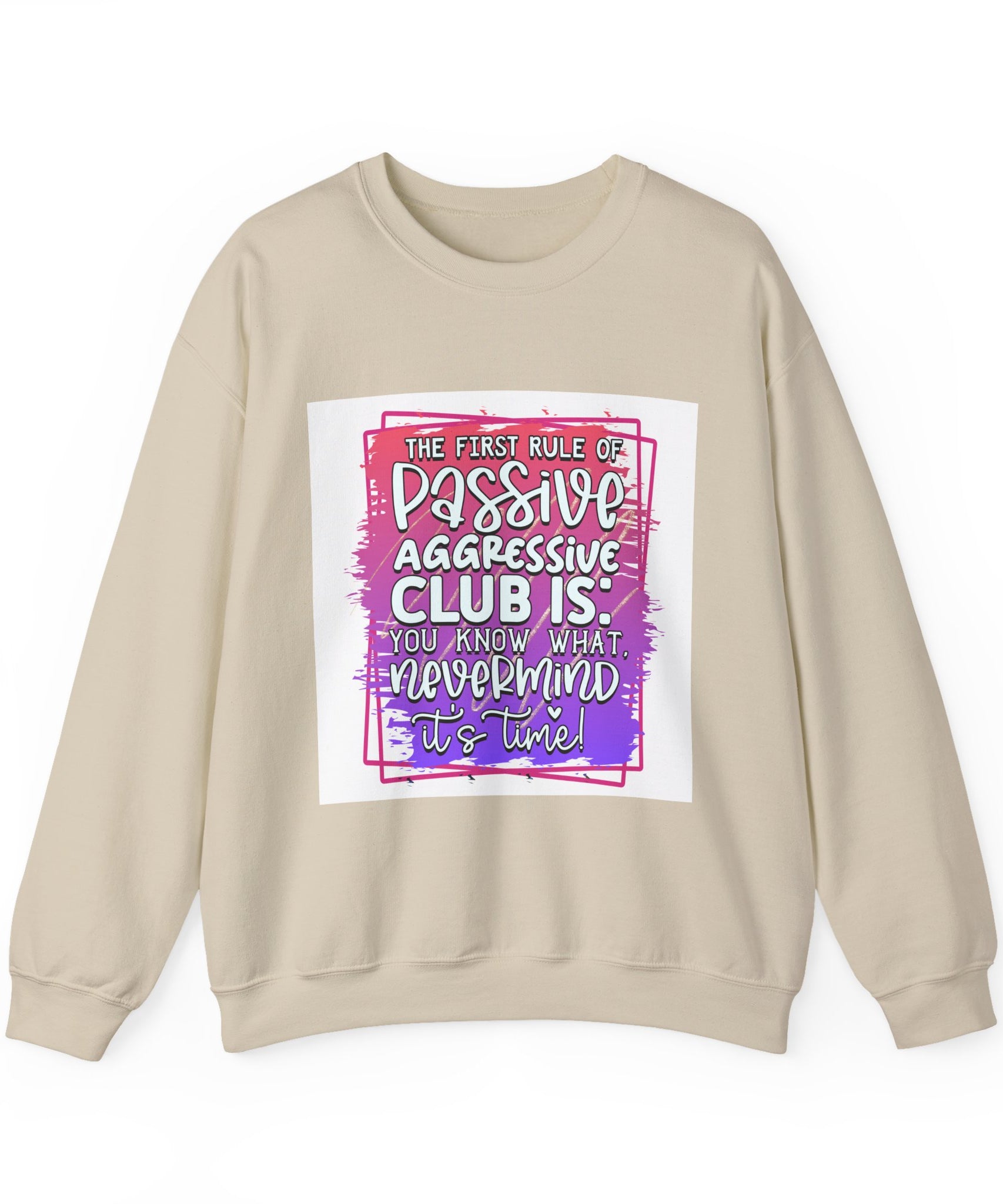 The first rule of Passive Aggressive Club Quote Unisex Sweatshirt - Casual Humor Apparel, Gift for Friends, Family