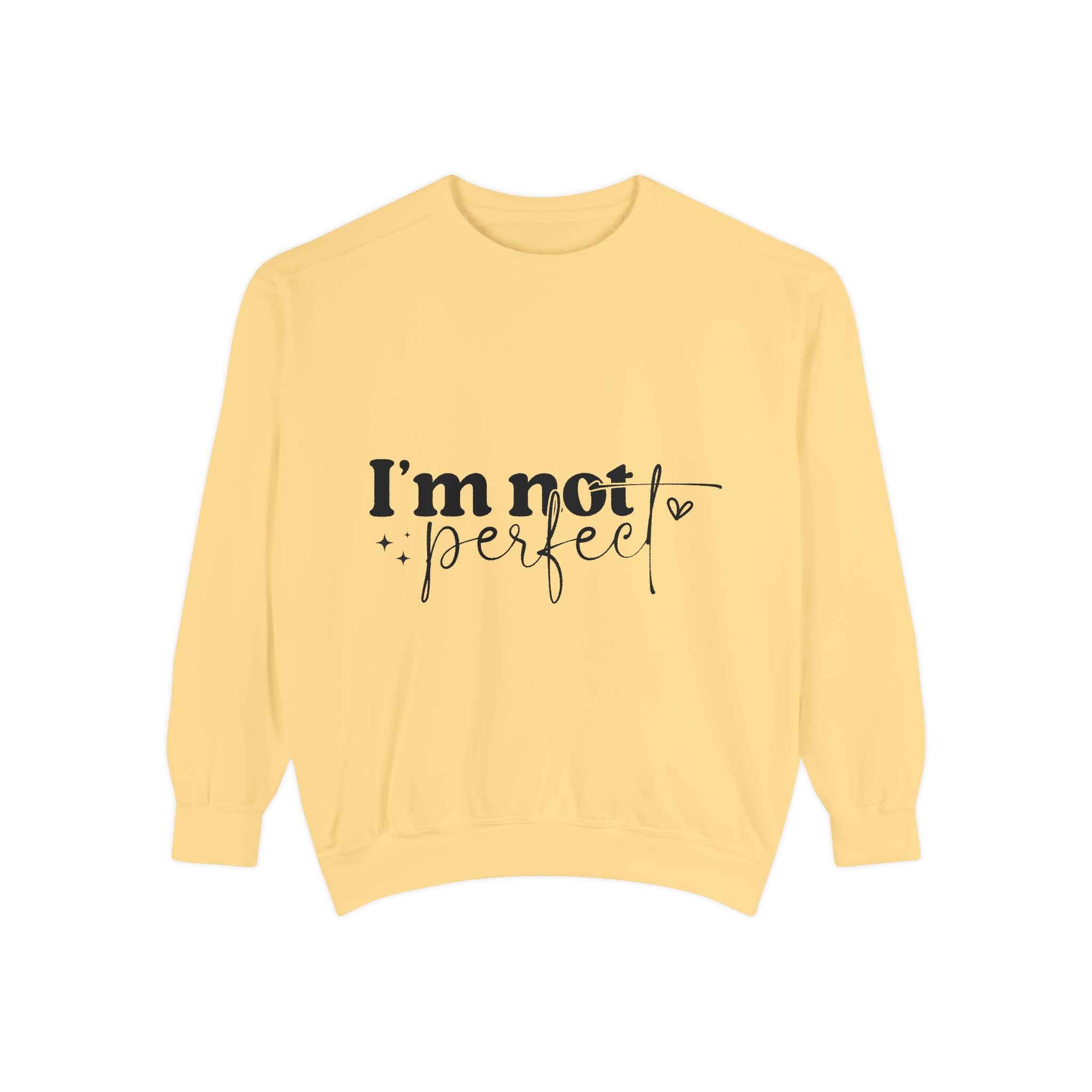 I'm Not Perfect Sweatshirt – Self-Care Affirmation Design