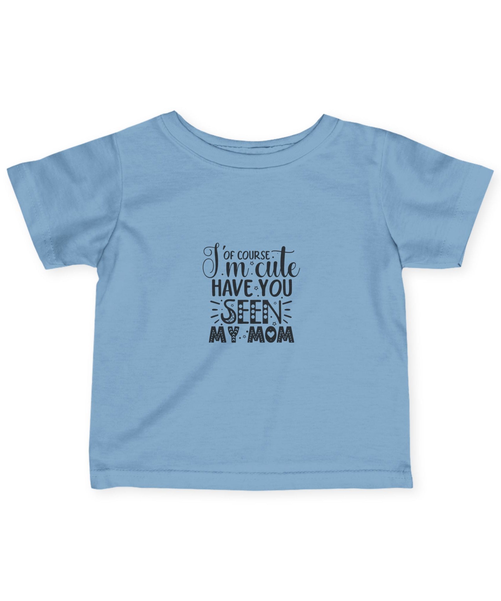 Infant Tee - 'I'm Cute, Have You Seen My Mom' - Funny Baby Clothes, Baby Shower Gift - Gallory Hive