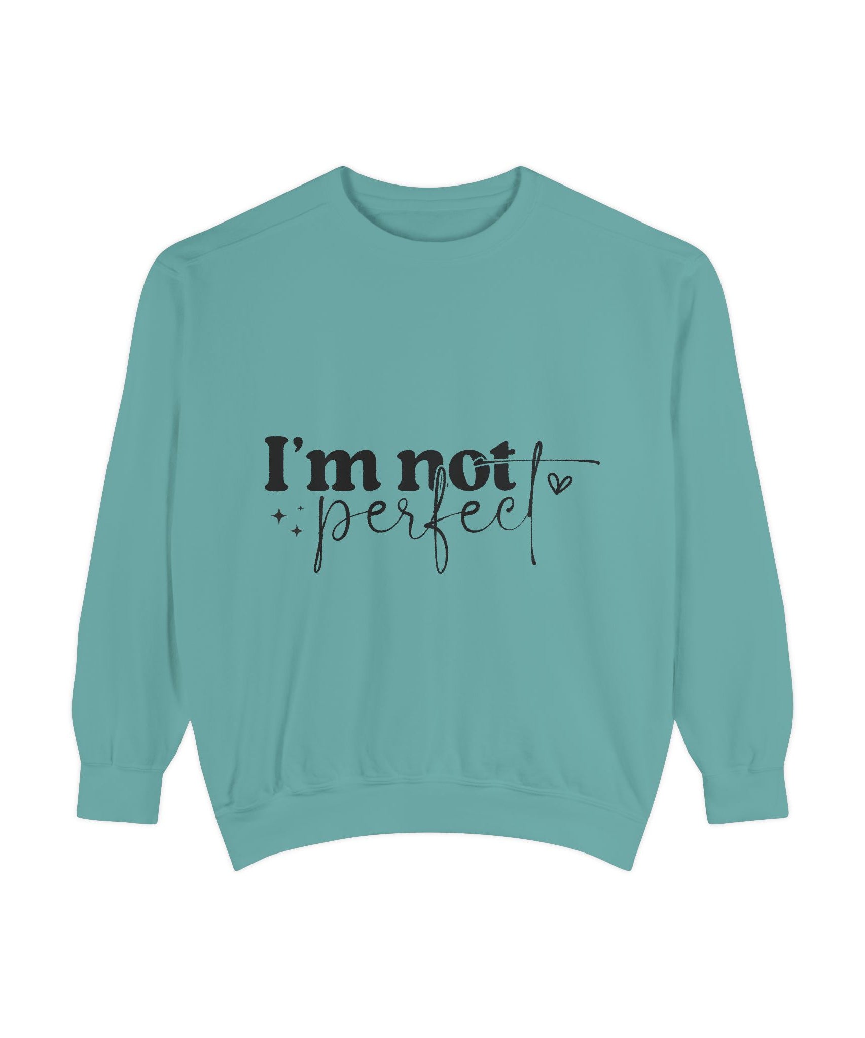 I'm Not Perfect Sweatshirt – Self-Care Affirmation Design