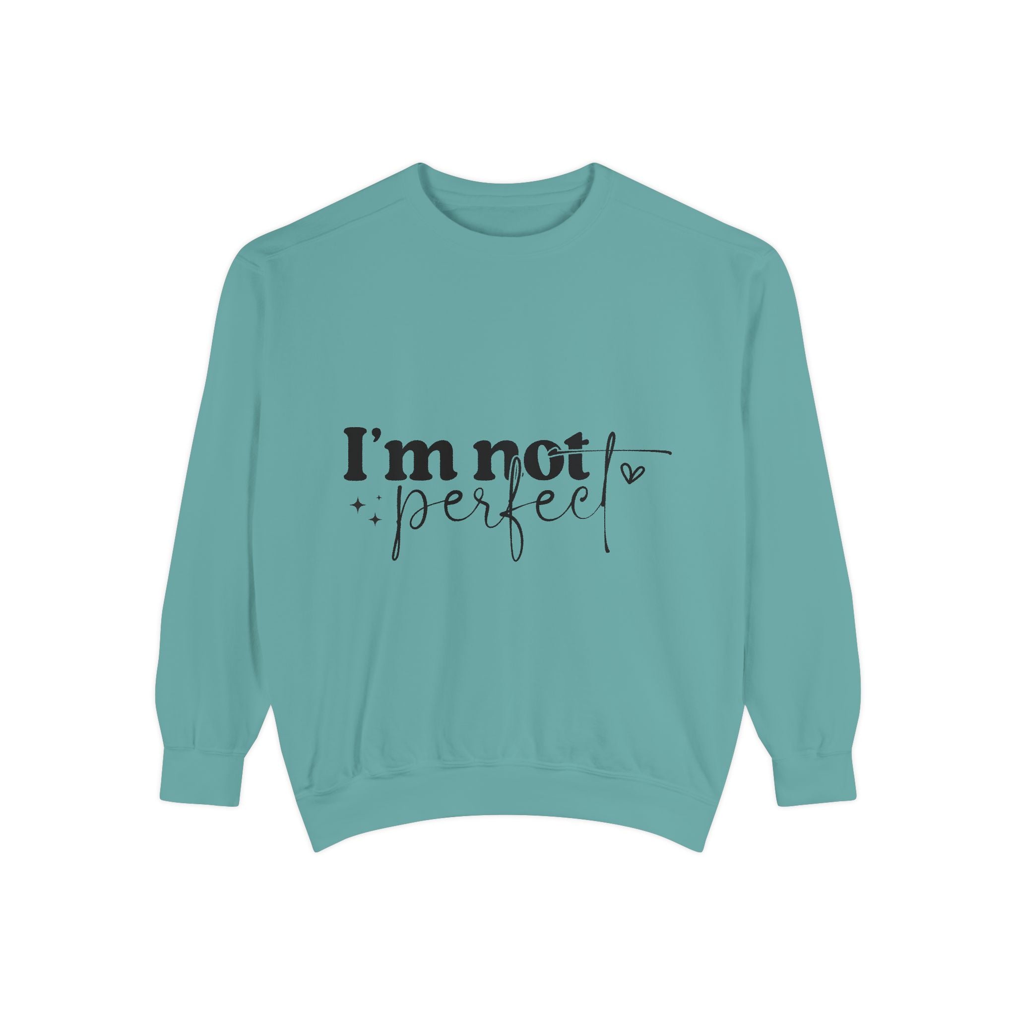 I'm Not Perfect Sweatshirt – Self-Care Affirmation Design