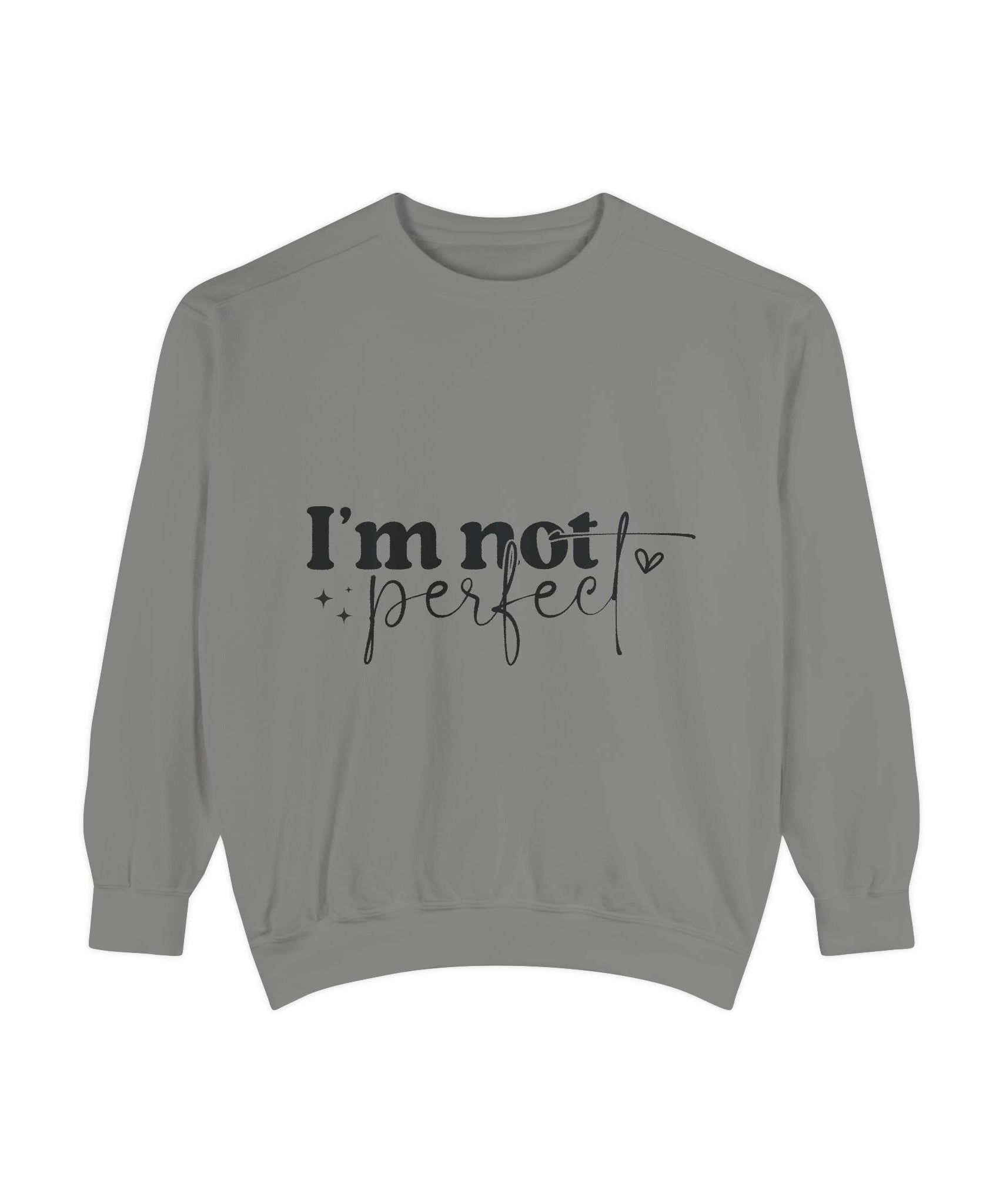 I'm Not Perfect Sweatshirt – Self-Care Affirmation Design