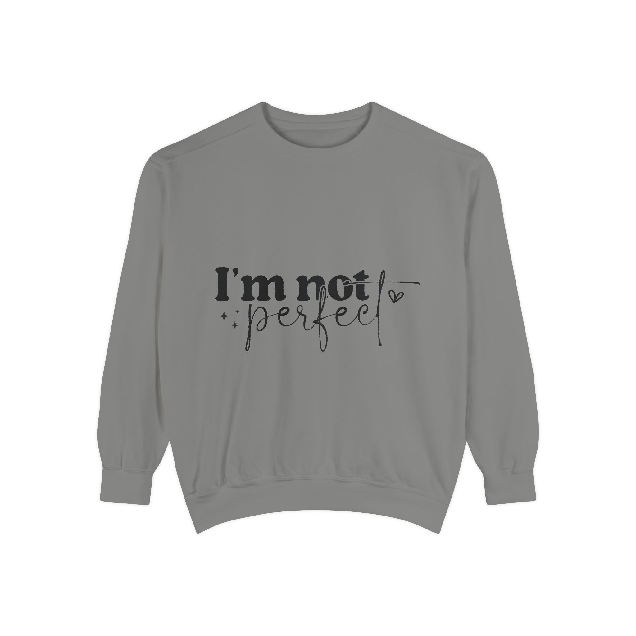 I'm Not Perfect Sweatshirt – Self-Care Affirmation Design