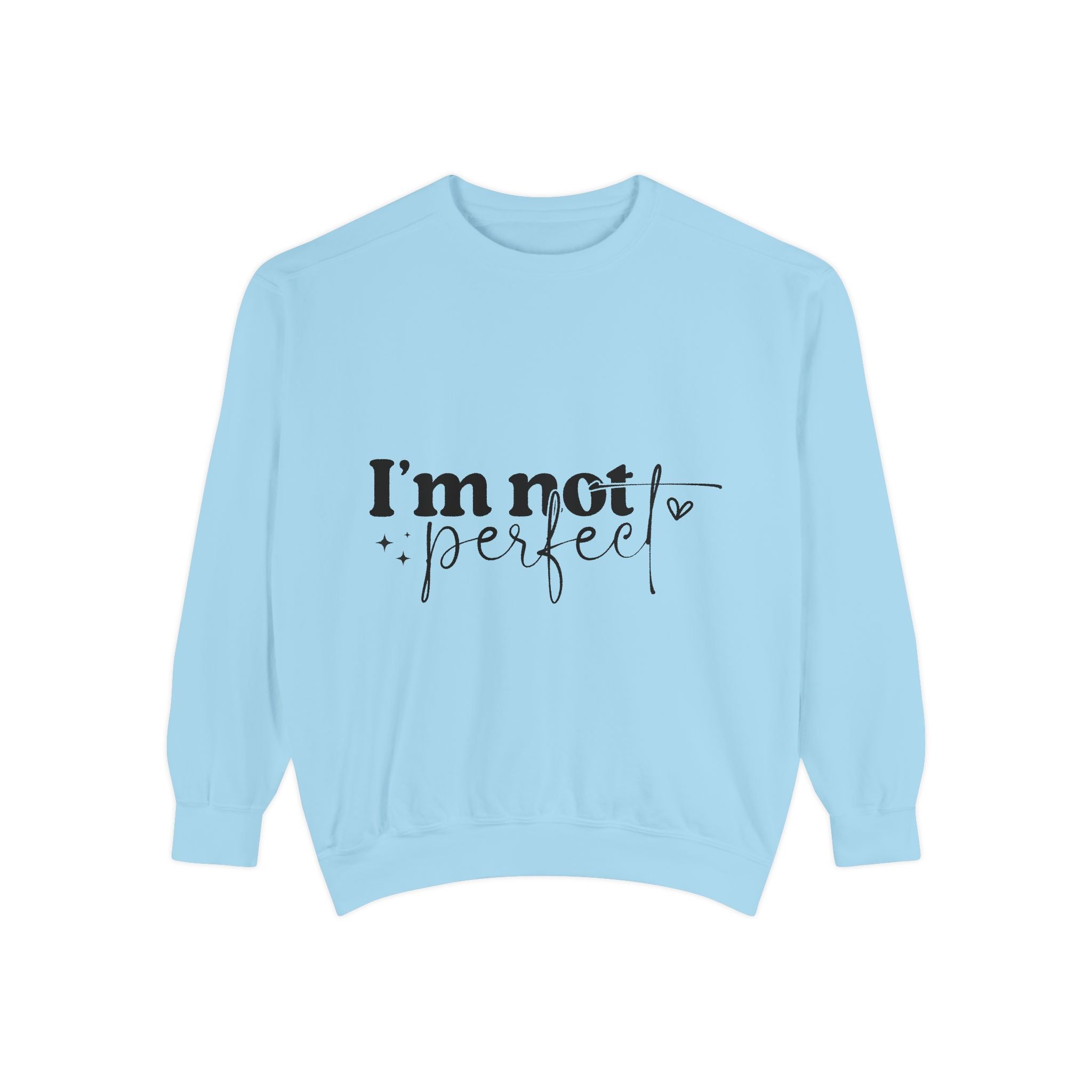 I'm Not Perfect Sweatshirt – Self-Care Affirmation Design