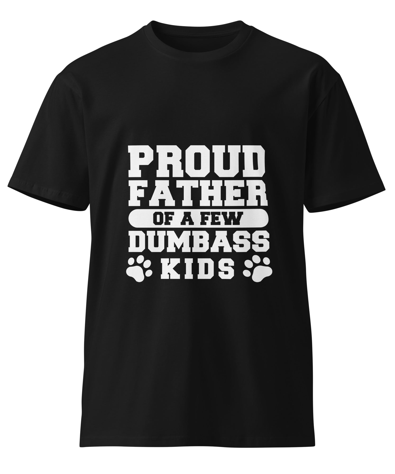 Proud Father Funny Quote Premium Unisex T-Shirt | Gallory Hive