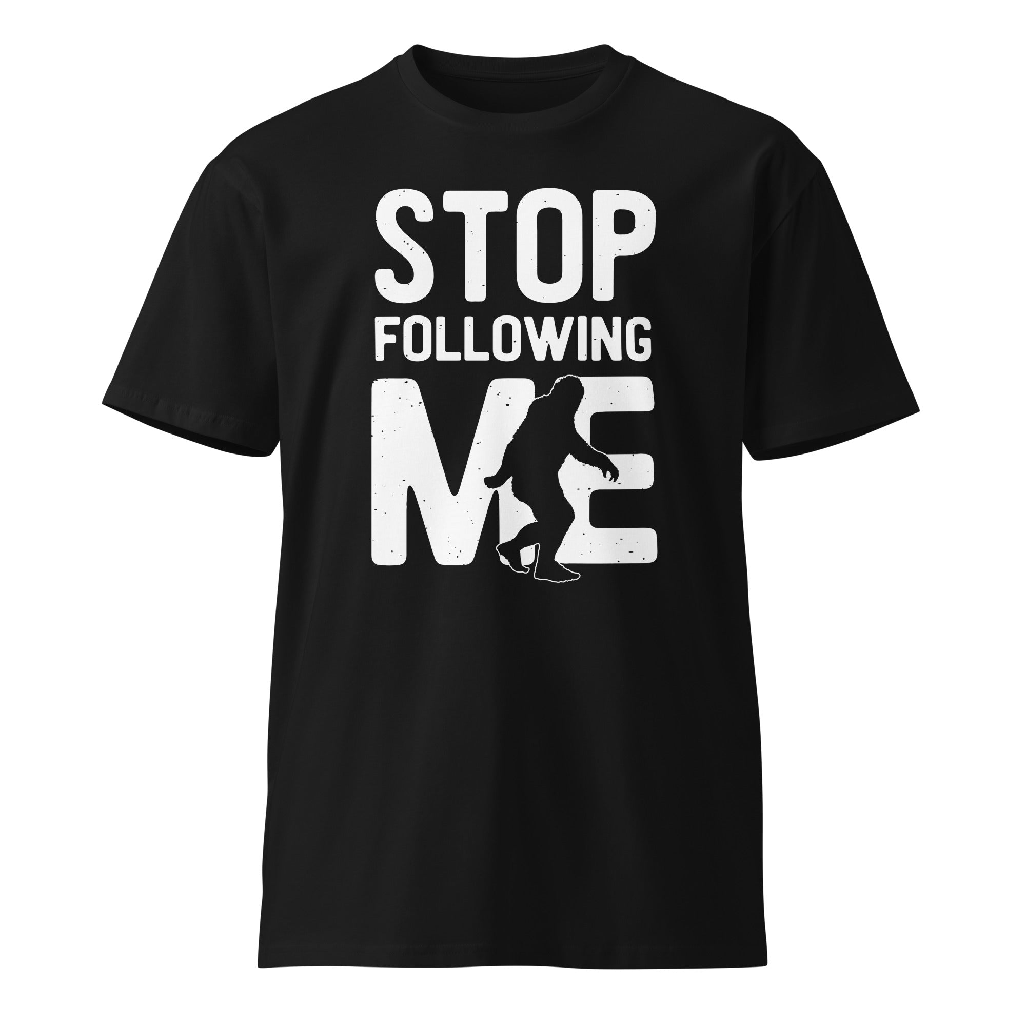Stop Following Me Bigfoot Unisex Premium T-Shirt | Gallory Hive