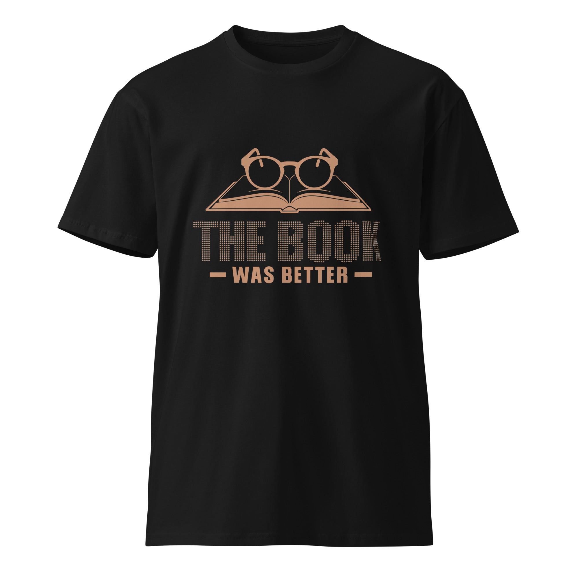 The Book Was Better Graphic Premium Cotton T-shirt | Gallory Hive