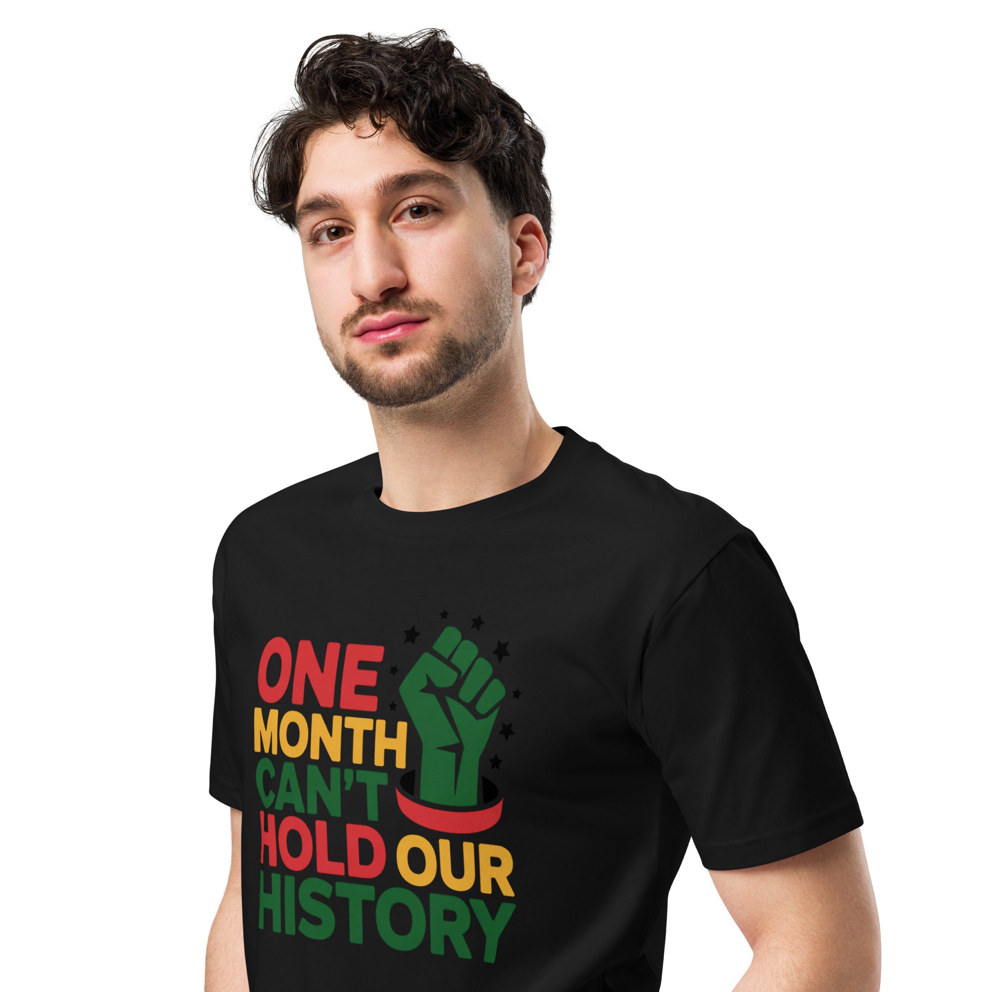 One Month Can't Hold Our History Black Pride Unisex Premium T-shirt | Gallory Hive