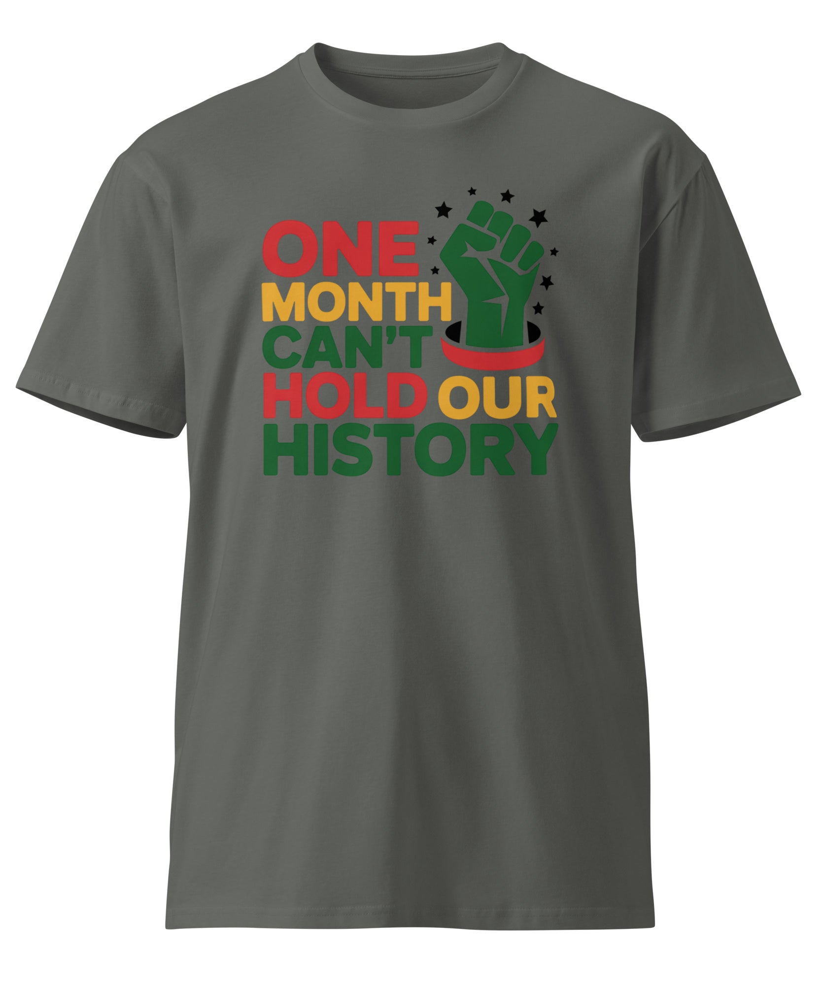 One Month Can't Hold Our History Black Pride Unisex Premium T-shirt | Gallory Hive