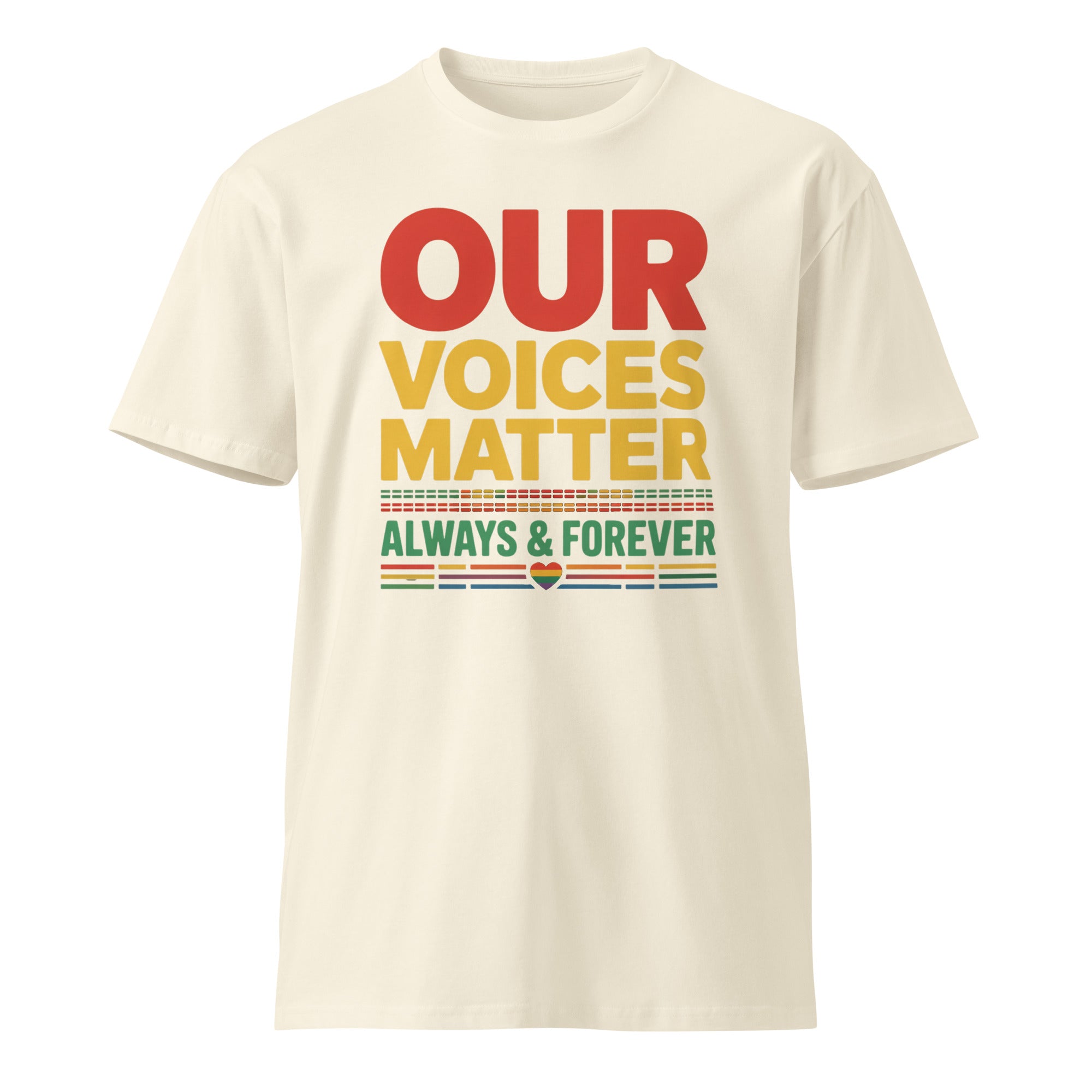 Our Voices Matter Always & Forever Pride Unisex Premium T-shirt | Gallory Hive