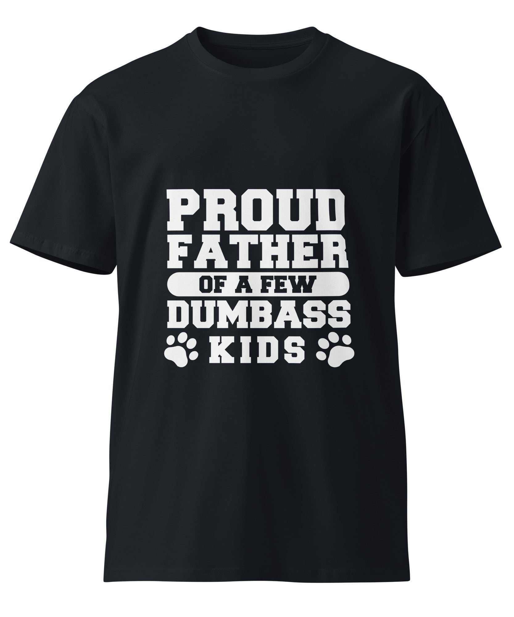 Proud Father Funny Quote Premium Unisex T-Shirt | Gallory Hive