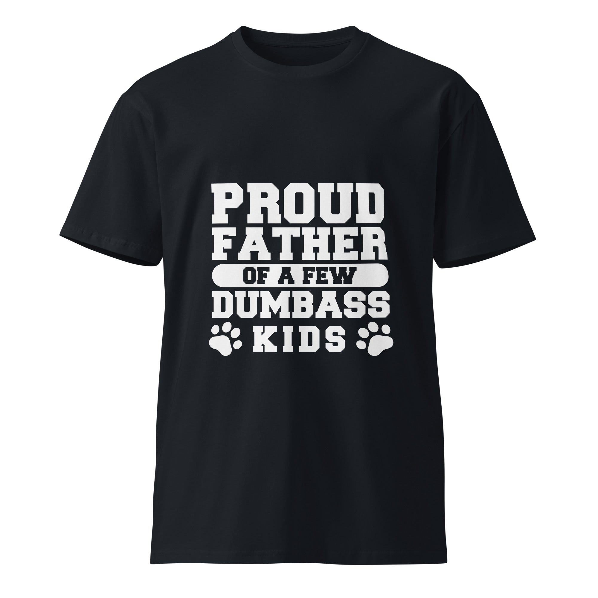 Proud Father Funny Quote Premium Unisex T-Shirt | Gallory Hive