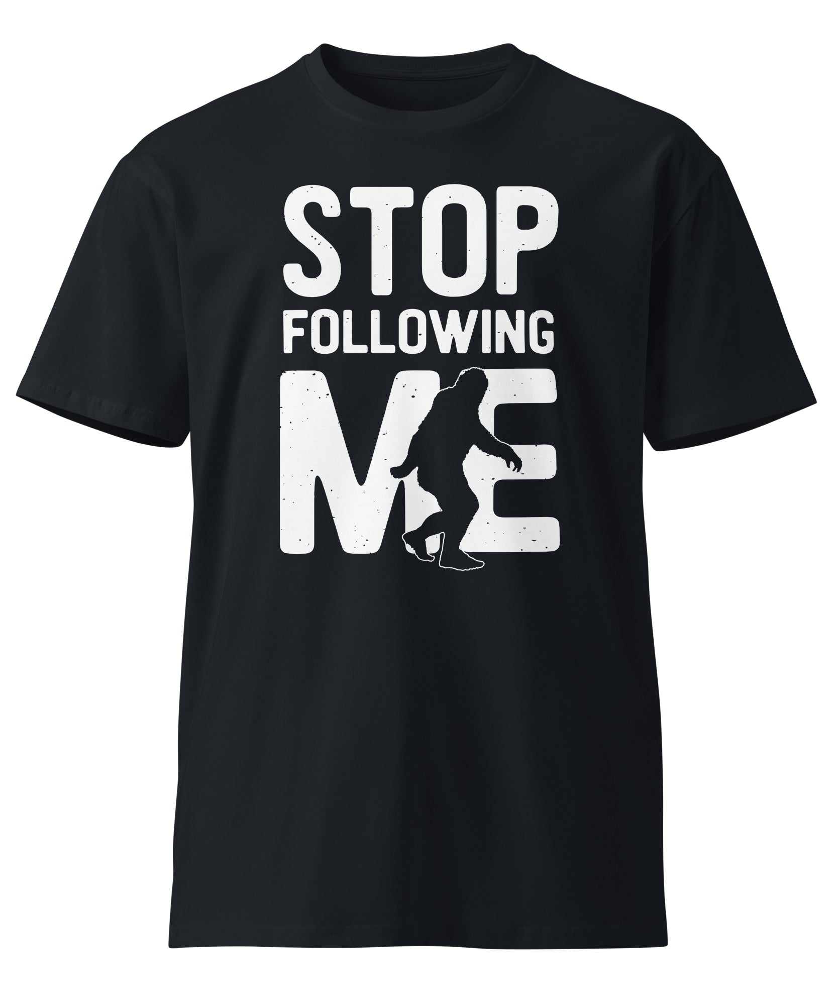 Stop Following Me Bigfoot Unisex Premium T-Shirt | Gallory Hive