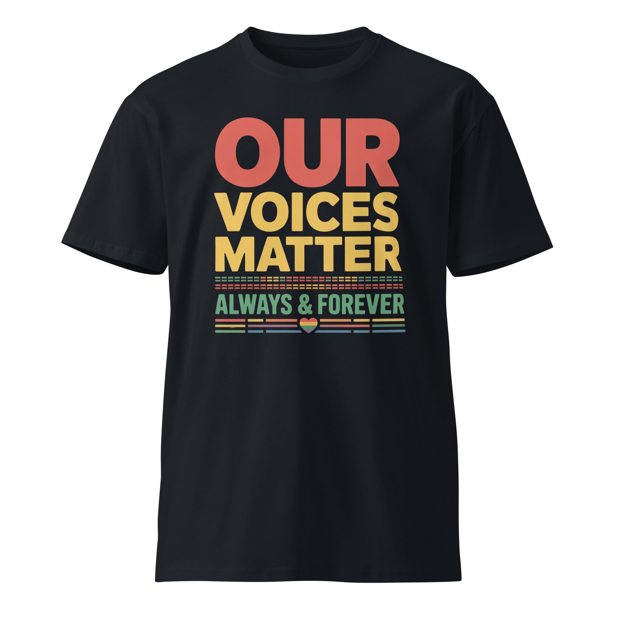 Our Voices Matter Always & Forever Pride Unisex Premium T-shirt | Gallory Hive
