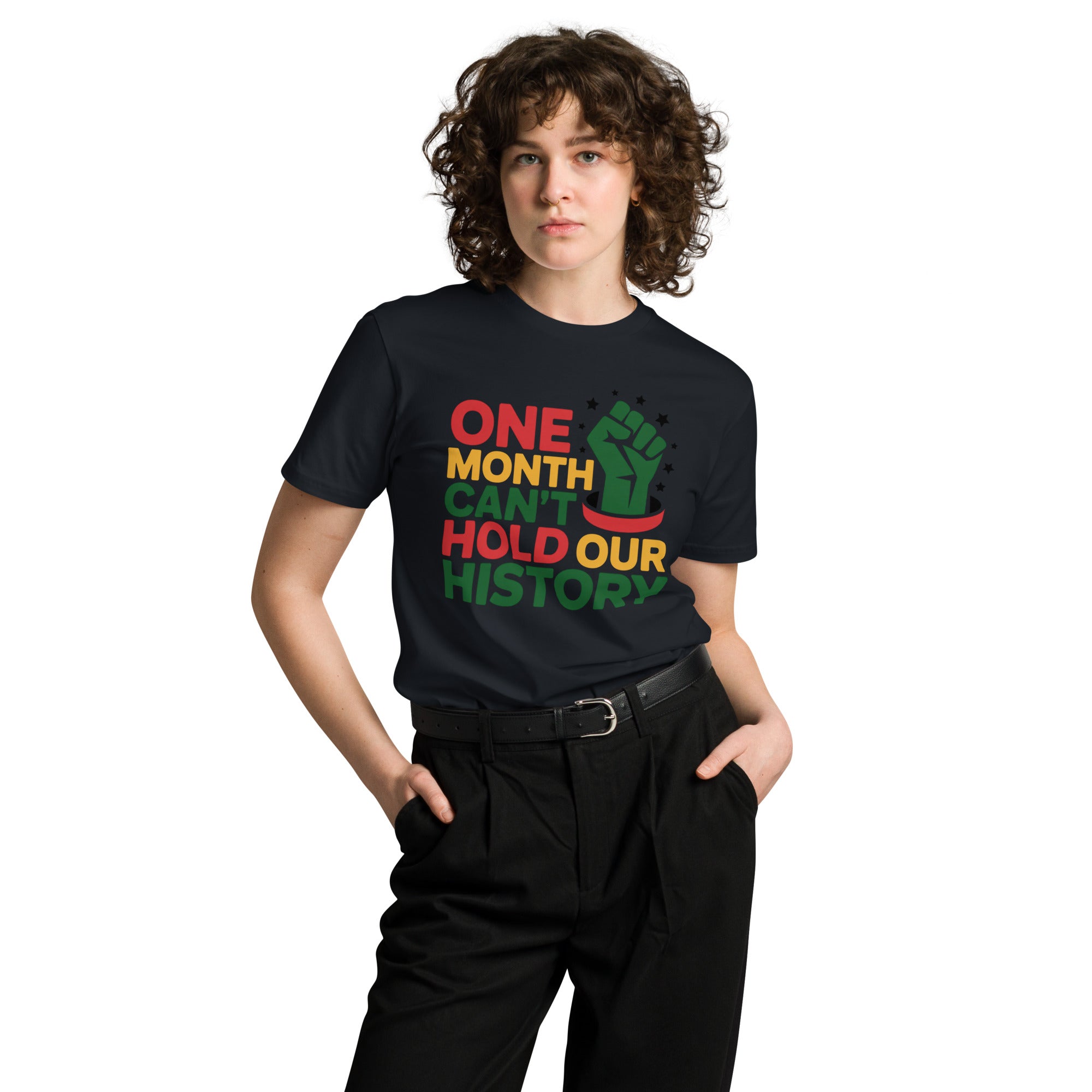 One Month Can't Hold Our History Black Pride Unisex Premium T-shirt | Gallory Hive