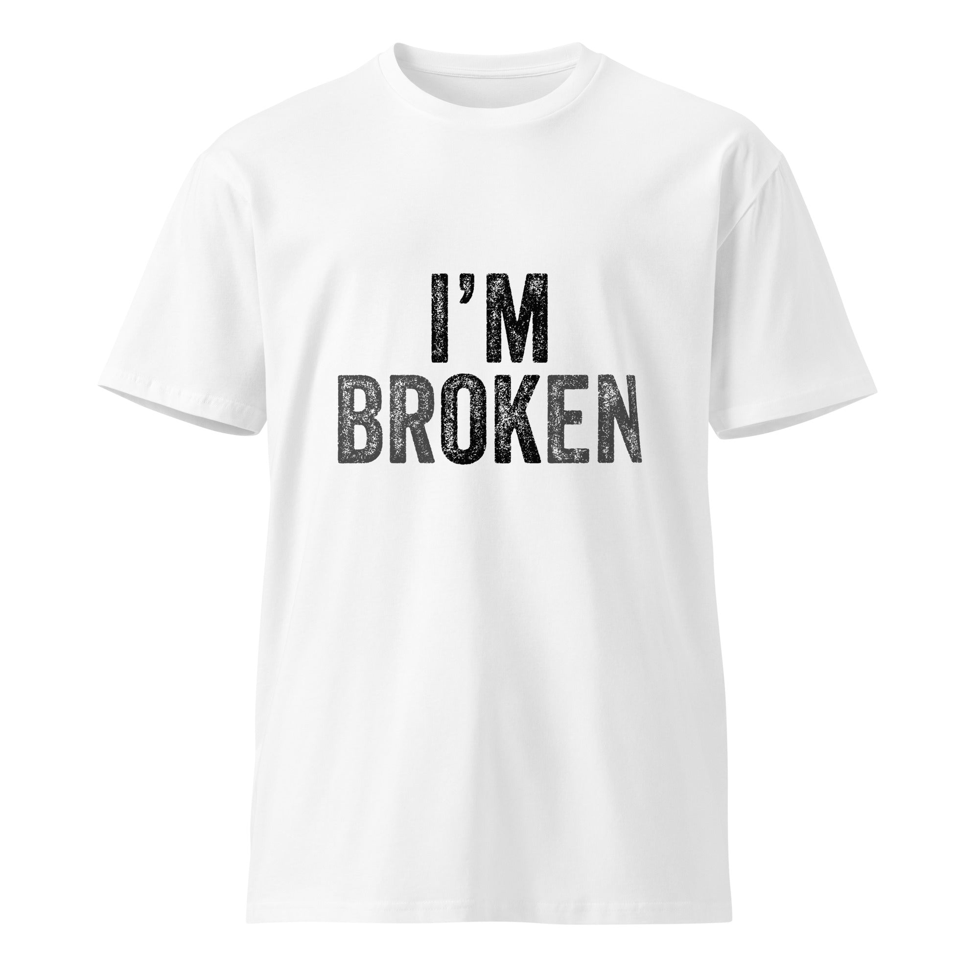 I’m Broken Typography Premium Cotton T-Shirt | Gallory Hive
