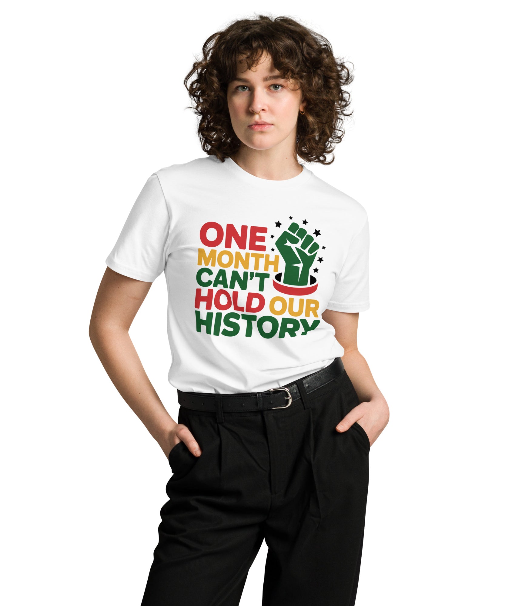 One Month Can't Hold Our History Black Pride Unisex Premium T-shirt | Gallory Hive