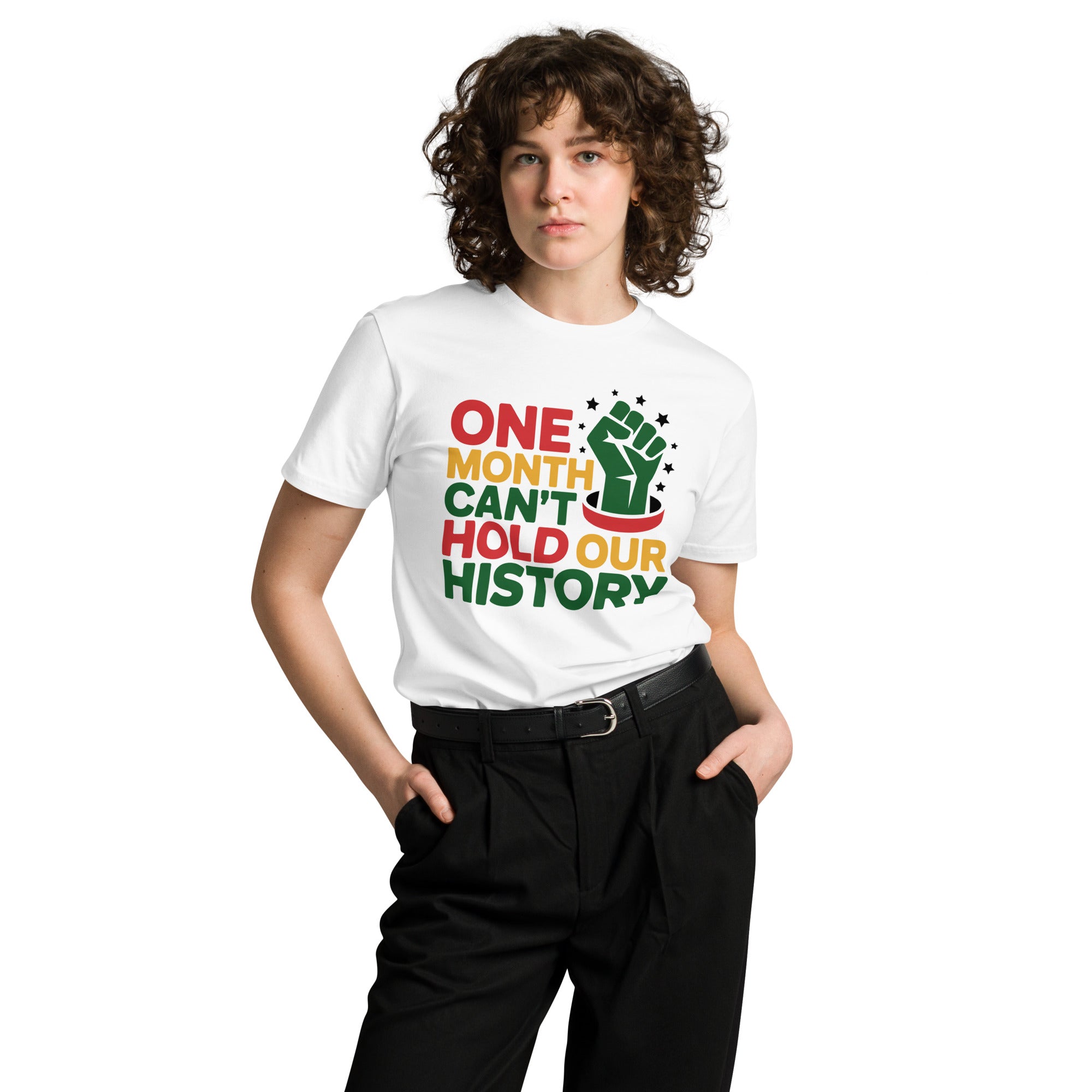 One Month Can't Hold Our History Black Pride Unisex Premium T-shirt | Gallory Hive