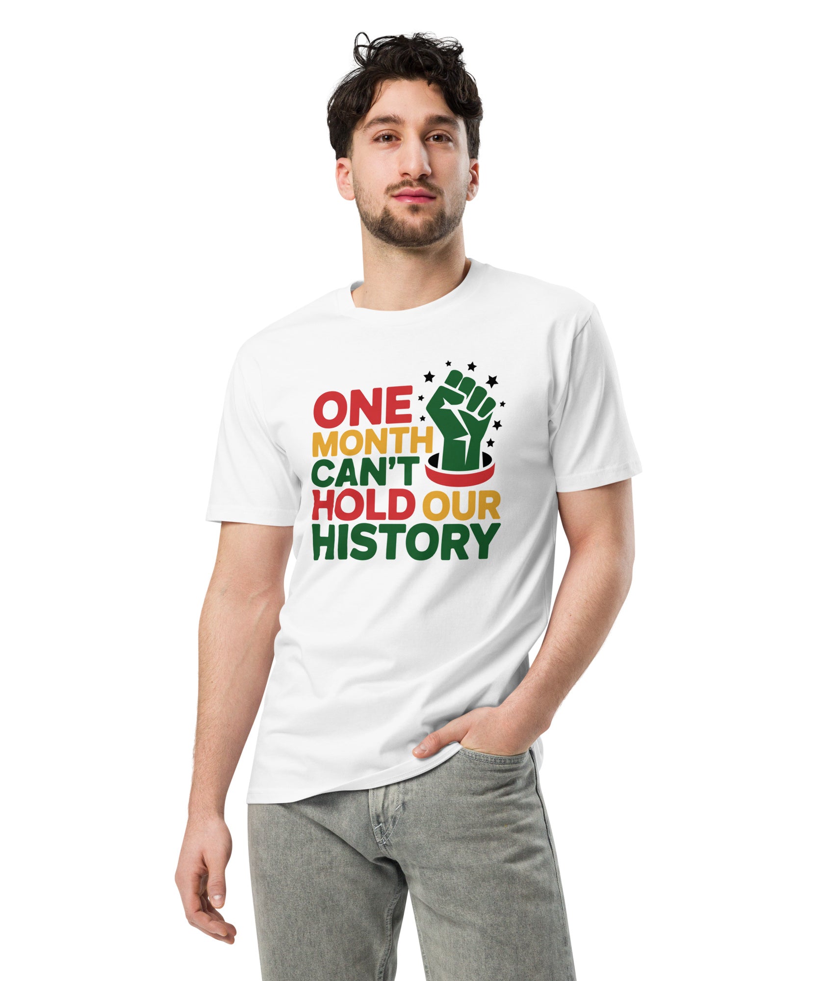 One Month Can't Hold Our History Black Pride Unisex Premium T-shirt | Gallory Hive
