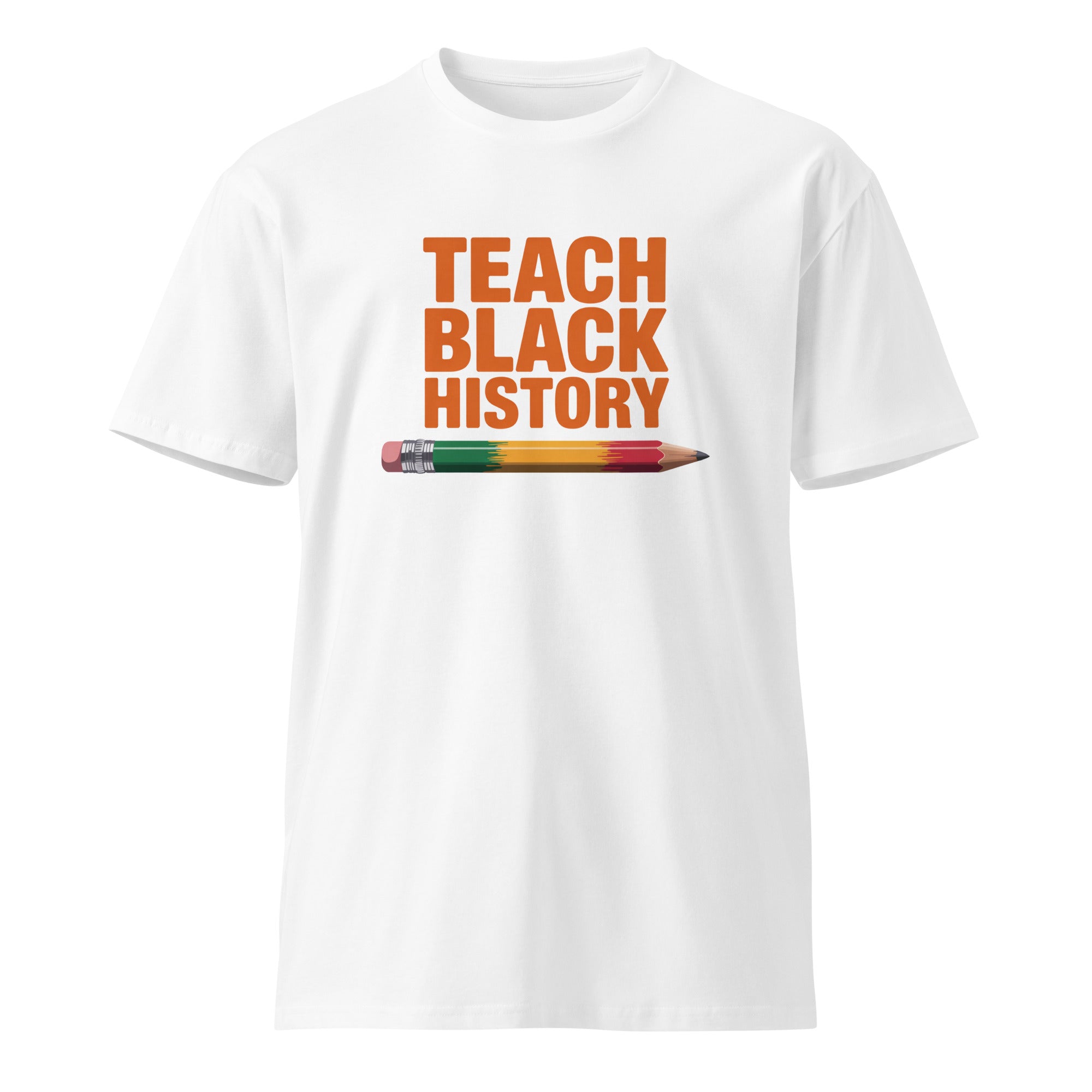 Teach Black History Teacher Pride Graphic Unisex Premium T-shirt | Gallory Hive